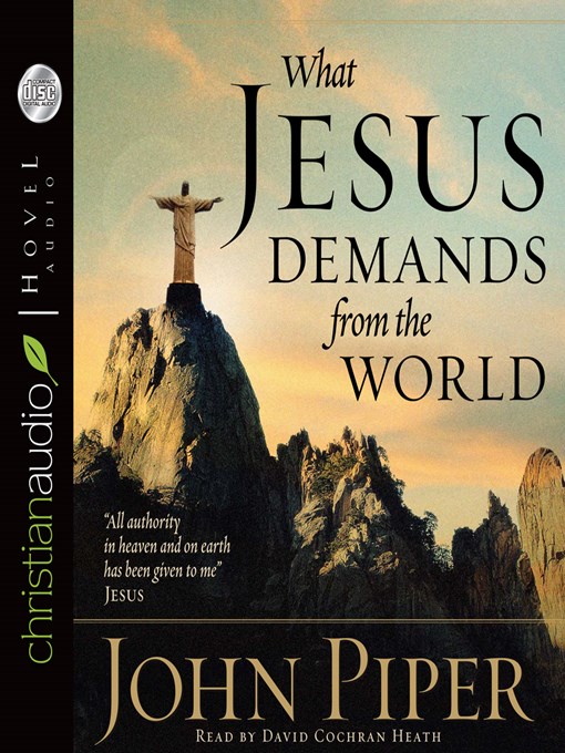 Title details for What Jesus Demands from the World by John Piper - Available